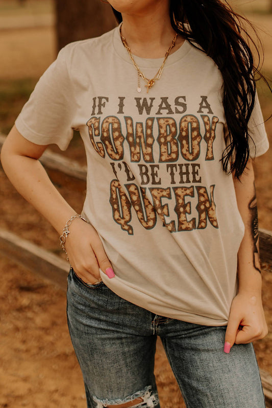 IF I WAS A COWBOY I'D BE THE QUEEN Graphic Tee