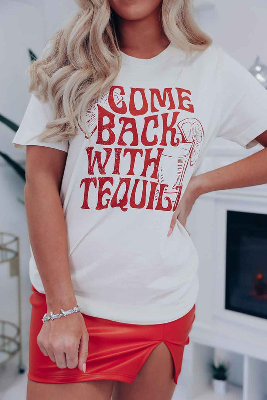 Come Back With Tequila Graphic Print Short Sleeve T Shirt